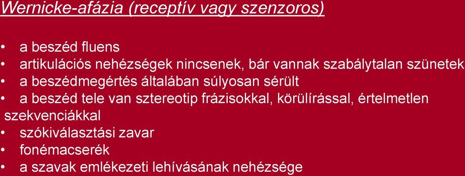 sérült a beszéd tele van sztereotip frázisokkal, körülírással, értelmetlen