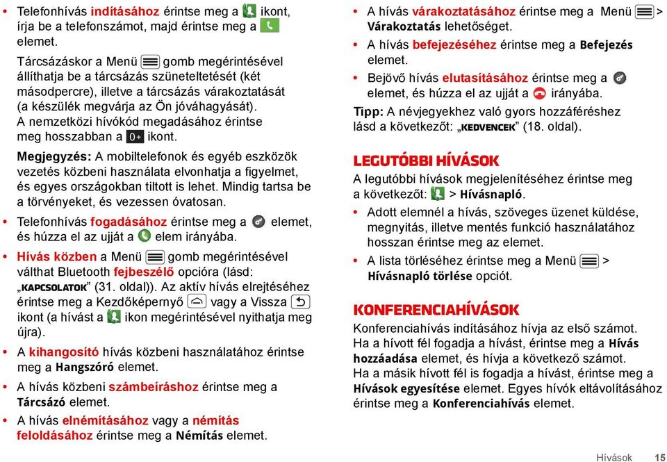 A nemzetközi hívókód megadásához érintse meg hosszabban a 0 + ikont.