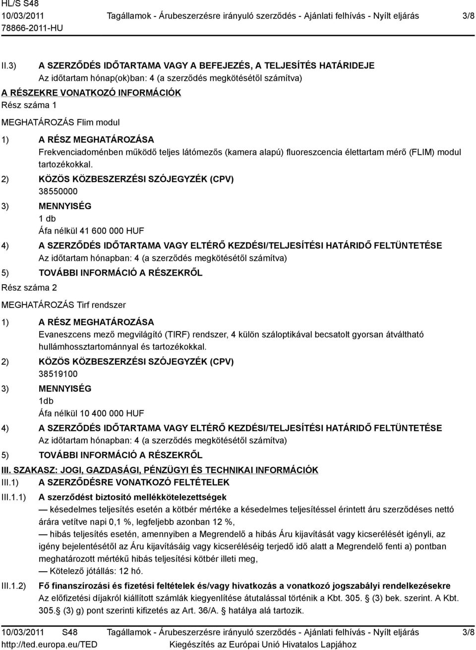 modul 1) A RÉSZ MEGHATÁROZÁSA Frekvenciadoménben működő teljes látómezős (kamera alapú) fluoreszcencia élettartam mérő (FLIM) modul tartozékokkal.