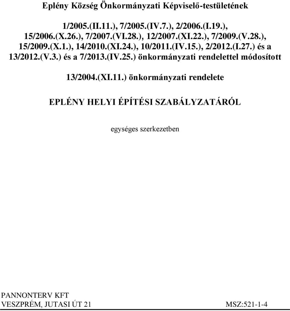 ) és a 13/2012.(V.3.) és a 7/2013.(IV.25.) önkormányzati rendelettel módosított 13/2004.(XI.11.