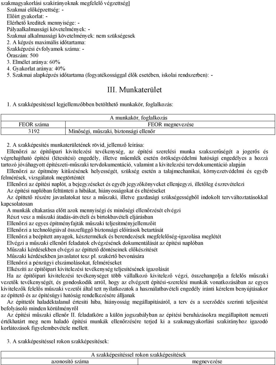 Szakmai alapképzés időtartama (fogyatékossággal élők esetében, iskolai rendszerben): - III. Munkaterület 1.