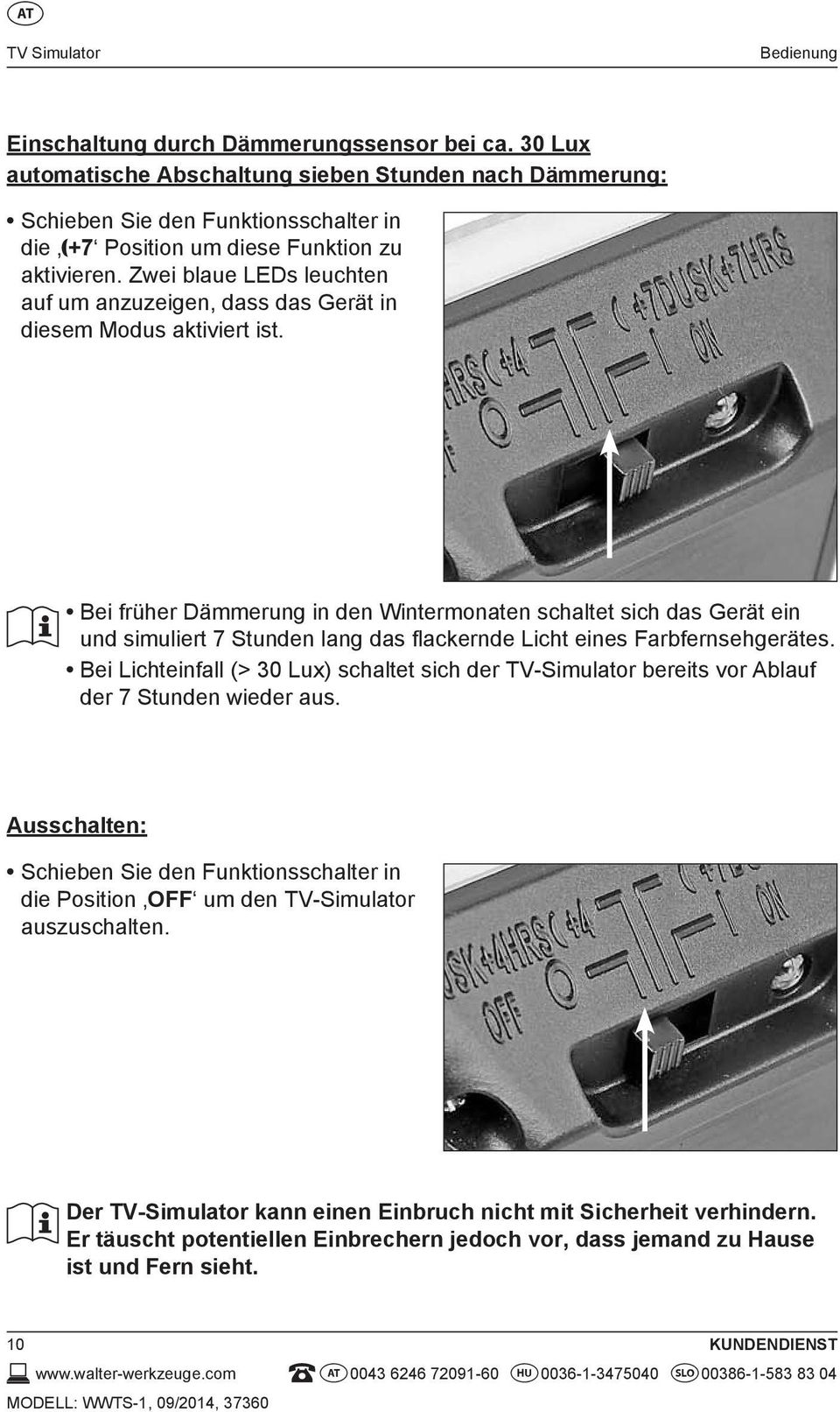 Zwei blaue LEDs leuchten auf um anzuzeigen, dass das Gerät in diesem Modus aktiviert ist.