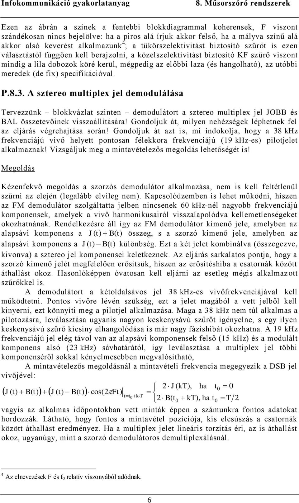 hangolható), az utóbbi meredek (de fix) specifikációval. P.8.3.