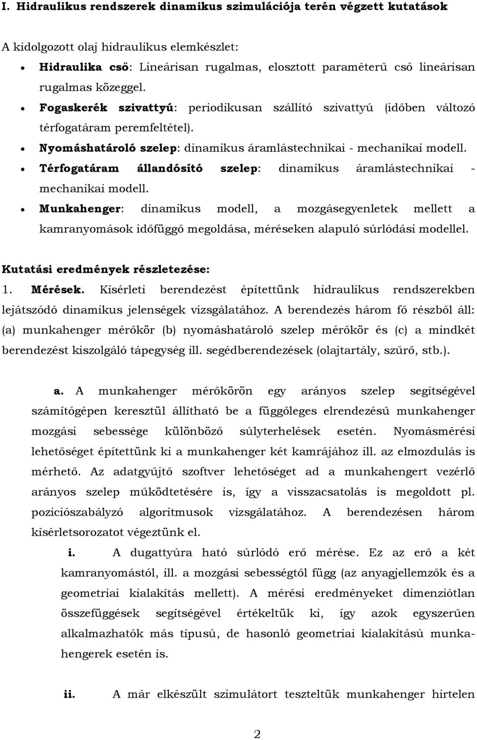 Térfogatáram állandósító szelep: dinamikus áramlástechnikai - mechanikai modell.