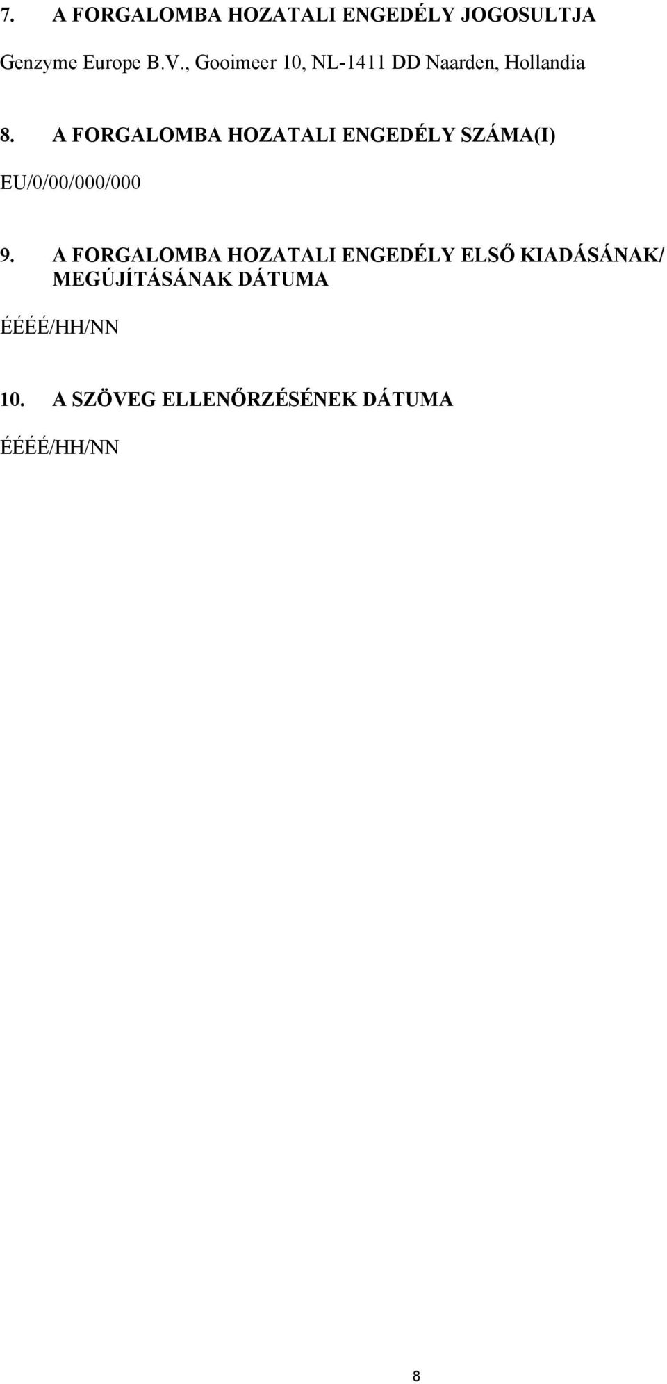 A FORGALOMBA HOZATALI ENGEDÉLY SZÁMA(I) EU/0/00/000/000 9.