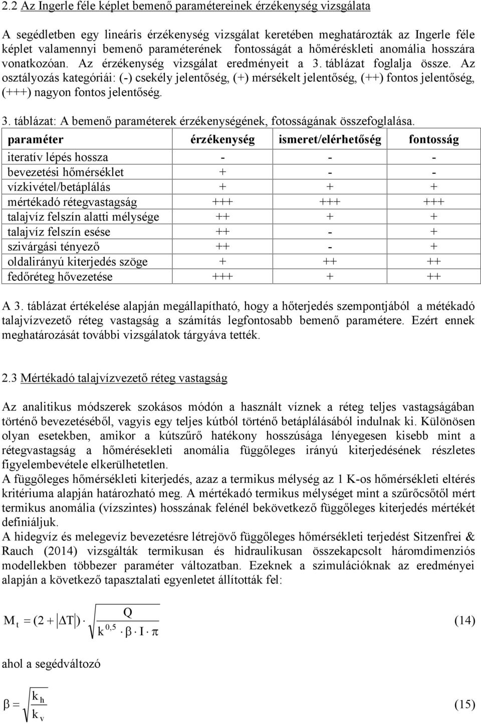 Az osztályozás ktegóriái: (-) csekély jelentőség, (+) érsékelt jelentőség, (++) fontos jelentőség, (+++) ngyon fontos jelentőség. 3.