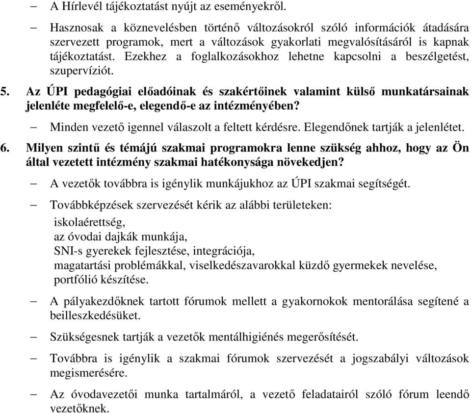 Ezekhez a foglalkozásokhoz lehetne kapcsolni a beszélgetést, szupervíziót.