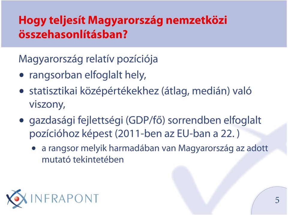 (átlag, medián) való viszony, gazdasági fejlettségi (GDP/fő) sorrendben elfoglalt