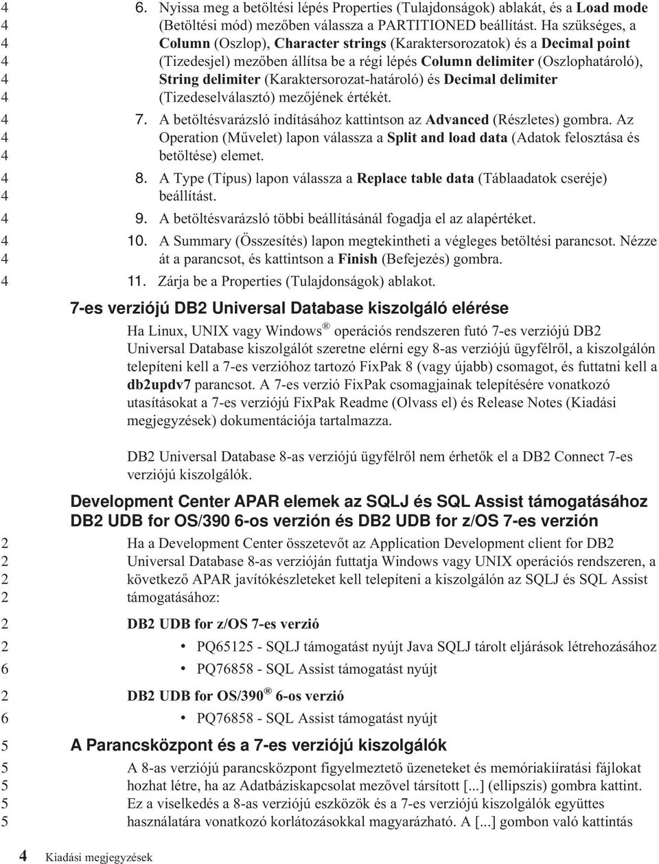 (Karaktersorozat-határoló) és Decimal delimiter (Tizedeselálasztó) mezőjének értékét. 7. A betöltésarázsló indításához kattintson az Adanced (Részletes) gombra.