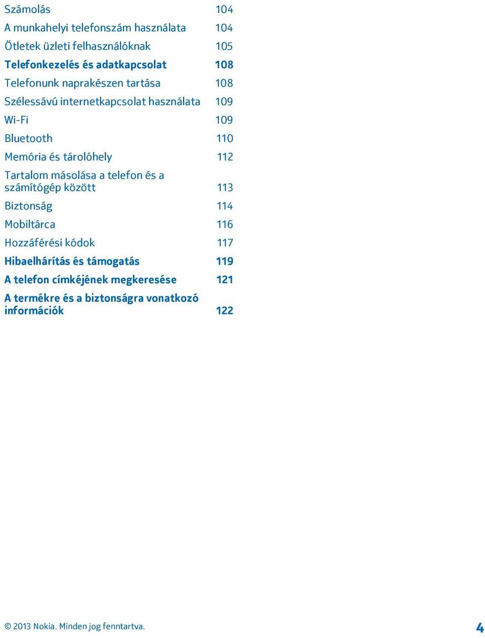 tárolóhely 112 Tartalom másolása a telefon és a számítógép között 113 Biztonság 114 Mobiltárca 116 Hozzáférési kódok 117