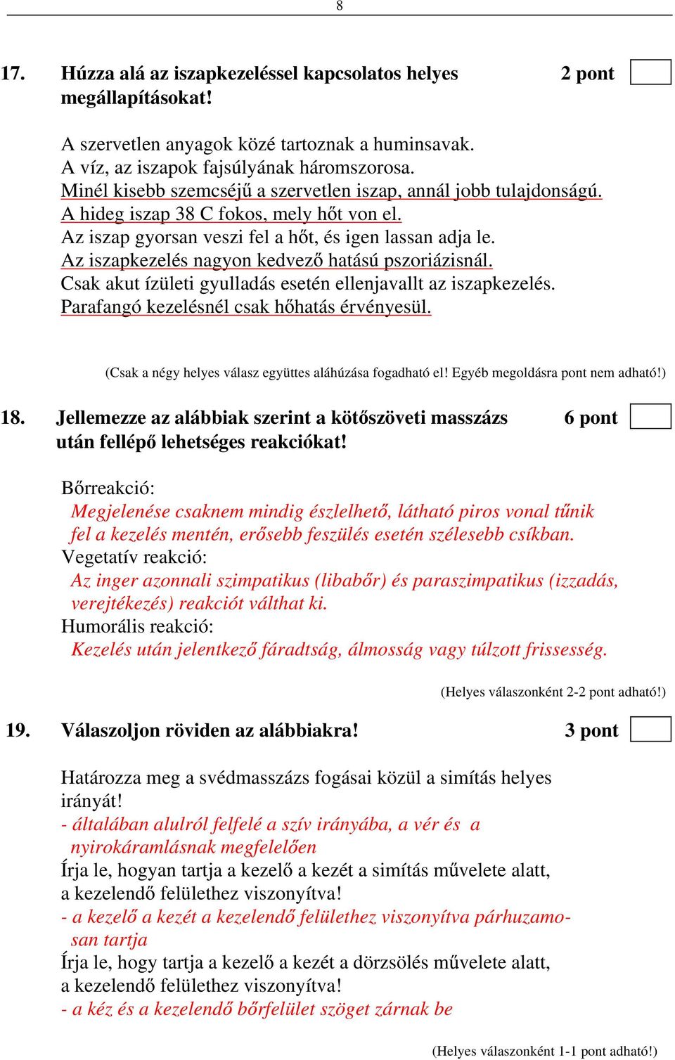 Az iszapkezelés nagyon kedvez hatású pszoriázisnál. Csak akut ízületi gyulladás esetén ellenjavallt az iszapkezelés. Parafangó kezelésnél csak h hatás érvényesül.