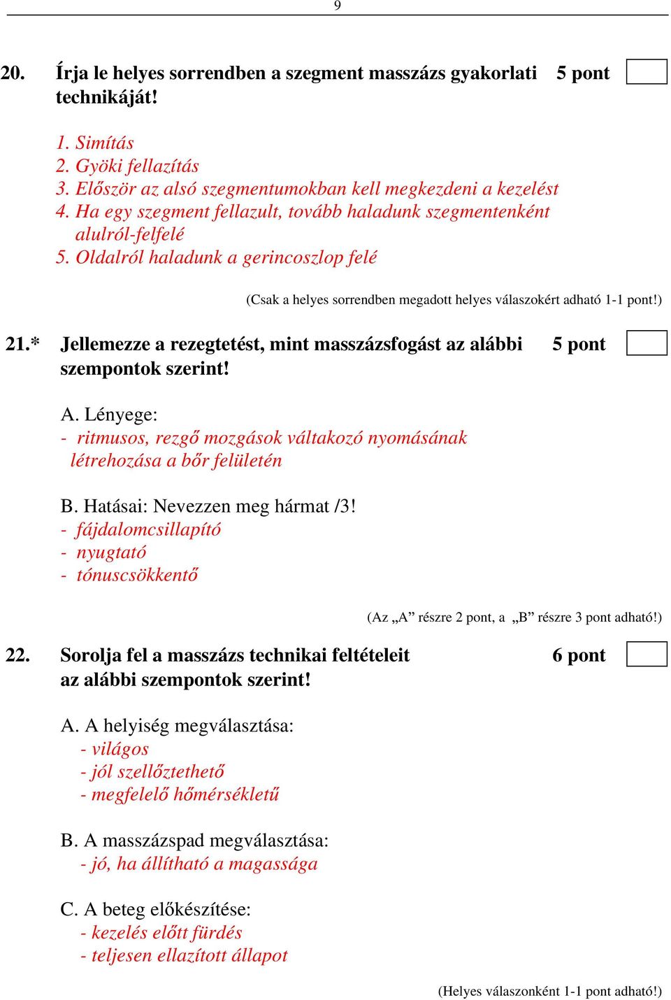 * Jellemezze a rezegtetést, mint masszázsfogást az alábbi 5 pont szempontok szerint! A. Lényege: - ritmusos, rezg mozgások váltakozó nyomásának létrehozása a b r felületén B.