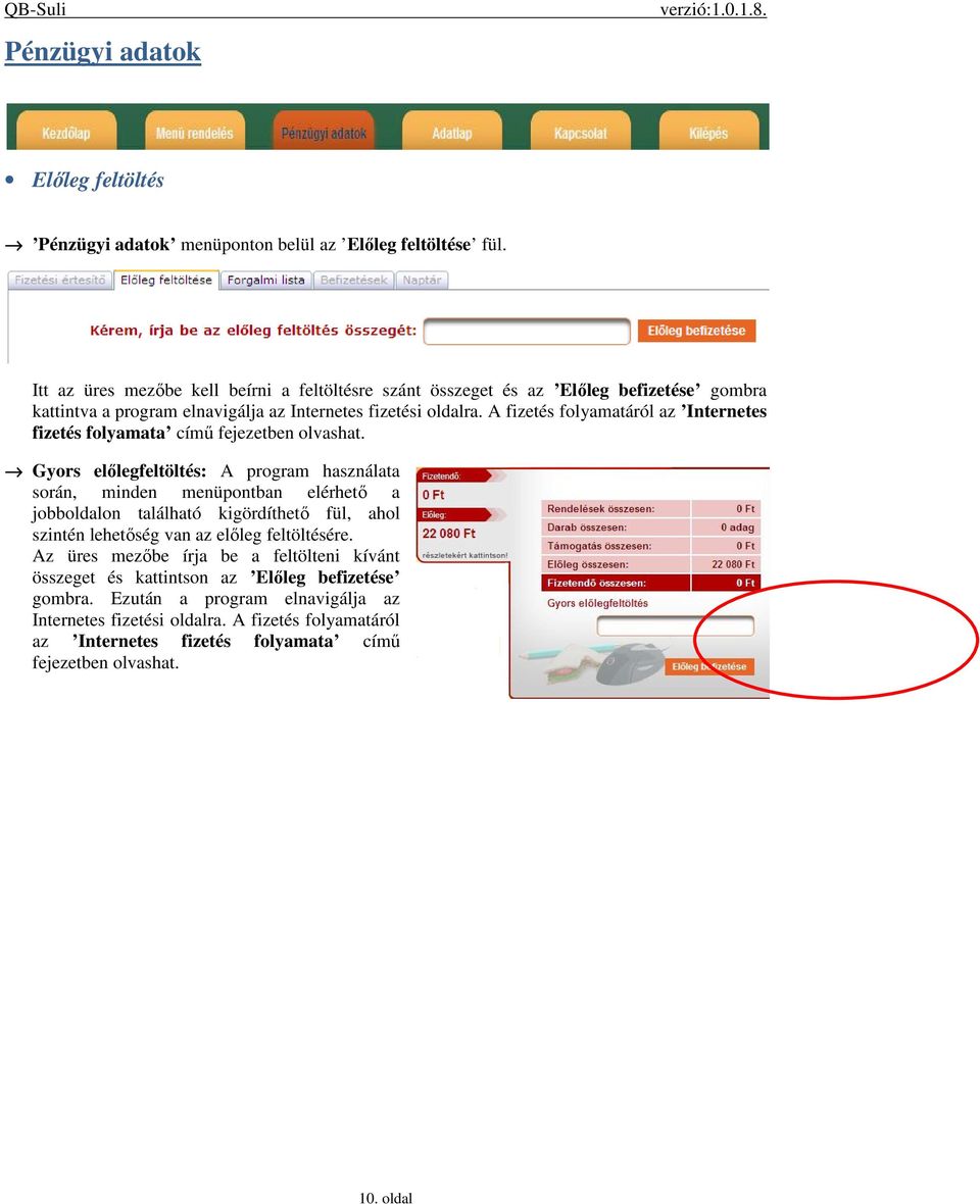 A fizetés folyamatáról az Internetes fizetés folyamata című fejezetben olvashat.