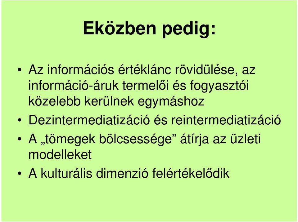 egymáshoz Dezintermediatizáció és reintermediatizáció A