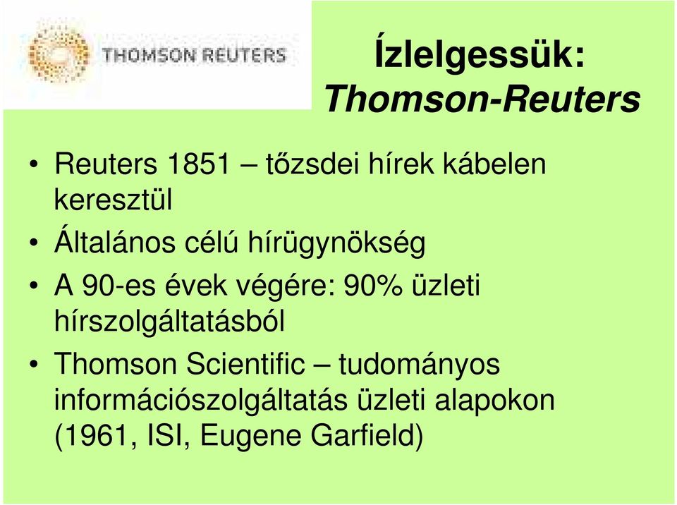 végére: 90% üzleti hírszolgáltatásból Thomson Scientific