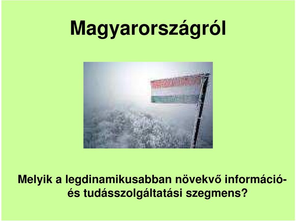 növekvı információés