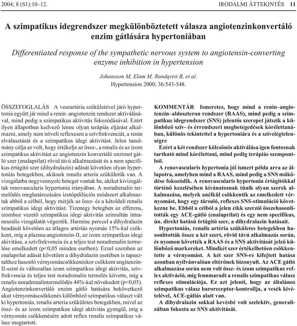 angiotensin-converting enzyme inhibition in hypertension Johansson M, Elam M, Rundqvist B, et al. Hypertension 2000; 36:543-548.