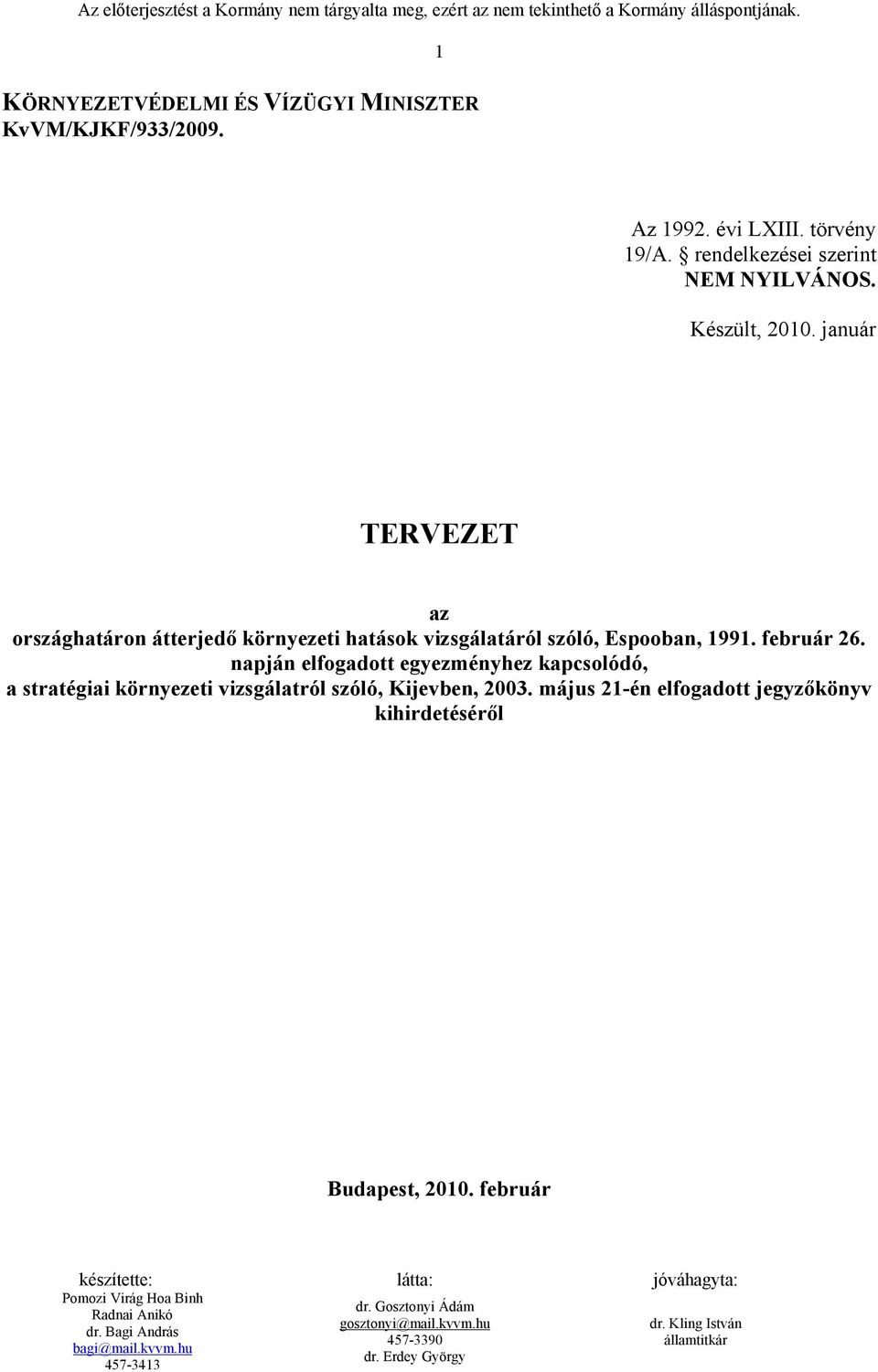 Készült, 2010. január TERVEZET az országhatáron átterjedő környezeti hatások vizsgálatáról szóló, Espooban, 1991. február 26.