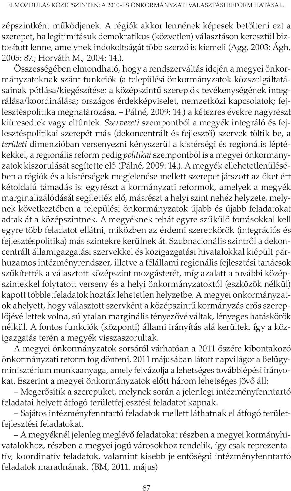 Ágh, 2005: 87.; Horváth M., 2004: 14.).