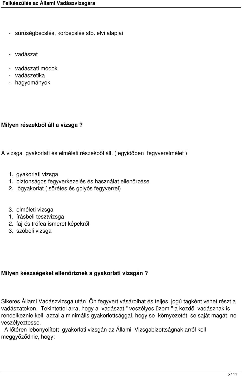 faj-és trófea ismeret képekről 3. szóbeli vizsga Milyen készségeket ellenőriznek a gyakorlati vizsgán?