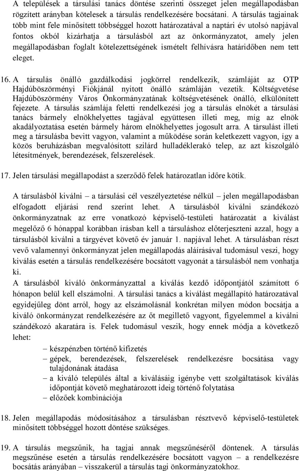 foglalt kötelezettségének ismételt felhívásra határidőben nem tett eleget. 16.