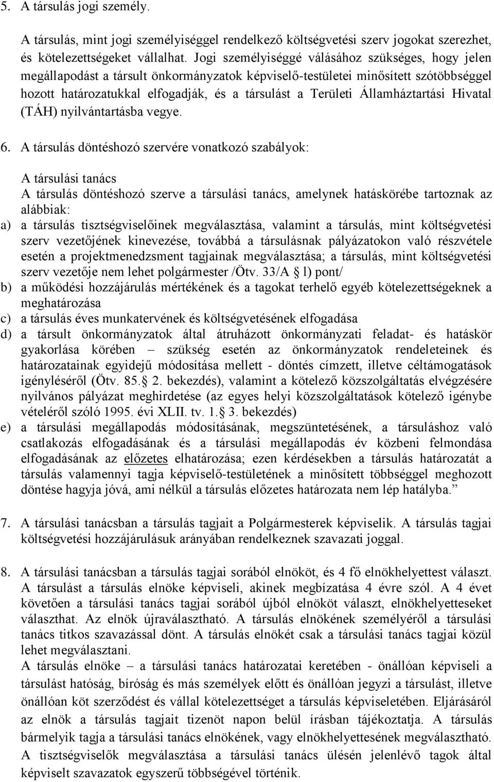 Államháztartási Hivatal (TÁH) nyilvántartásba vegye. 6.