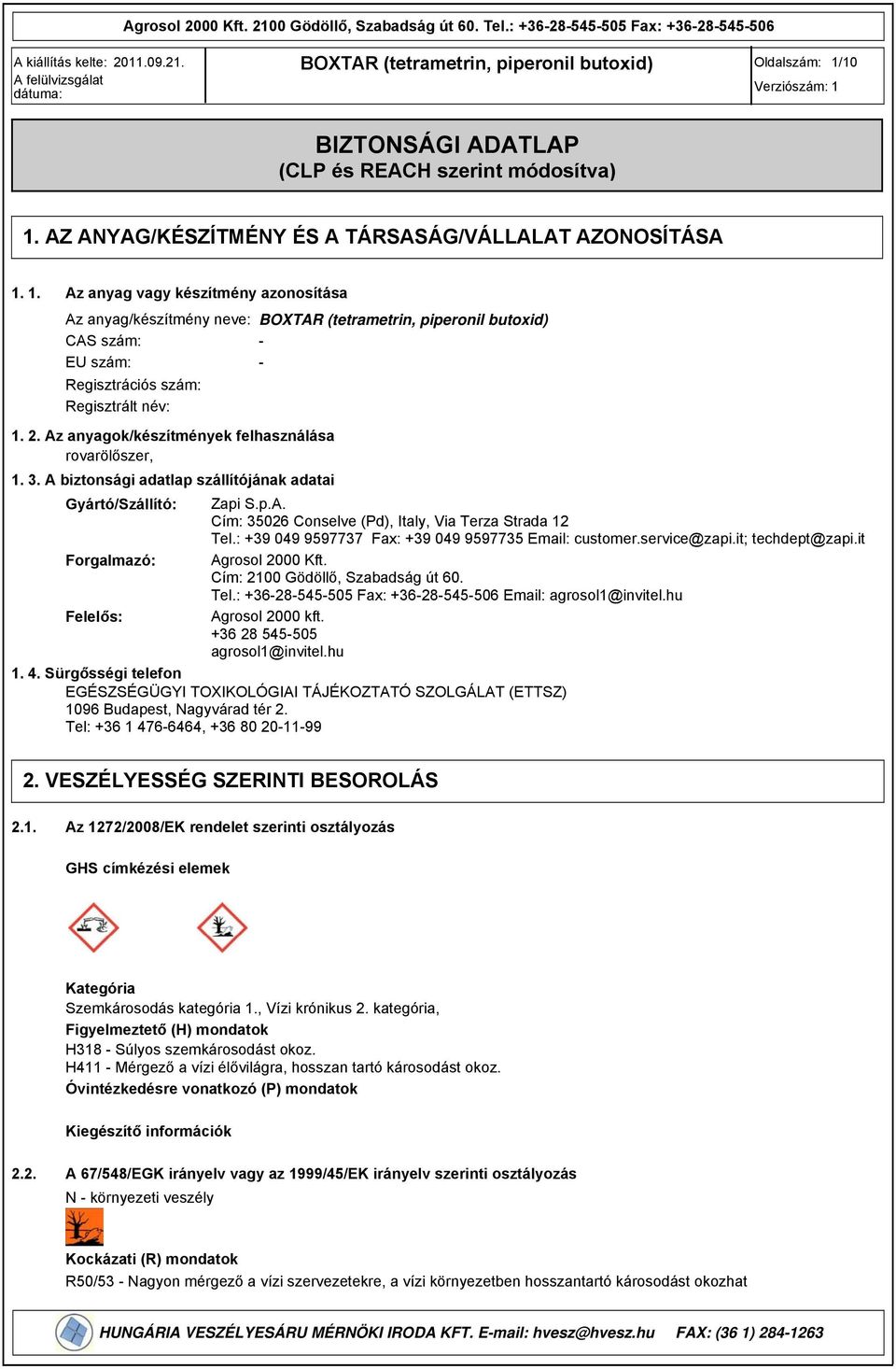 : +3 04 57737 Fax: +3 04 57735 Email: customer.service@zapi.it; techdept@zapi.it Forgalmazó: Agrosol 2000 Kft. Cím: 2100 Gödöllő, Szabadság út 60. Tel.