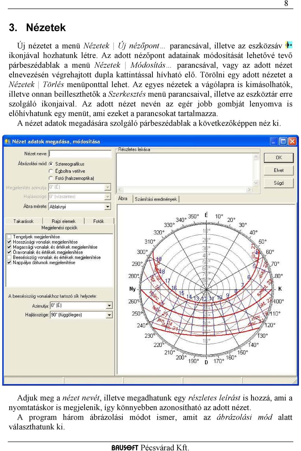 Törölni egy adott nézetet a Nézetek Törlés menüponttal lehet.