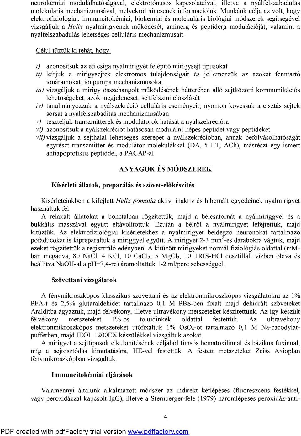 modulációját, valamint a nyálfelszabadulás lehetséges celluláris mechanizmusait.