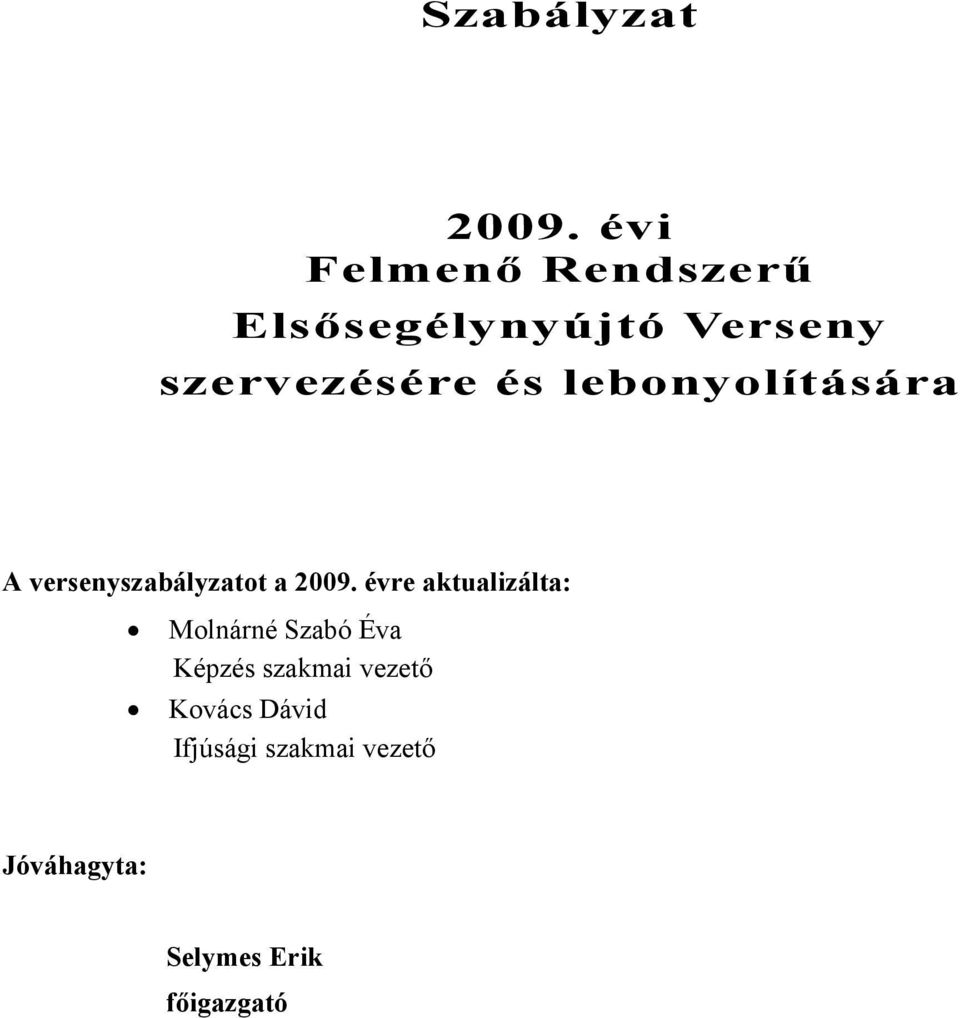 lebonyolítására A versenyszabályzatot a 2009.