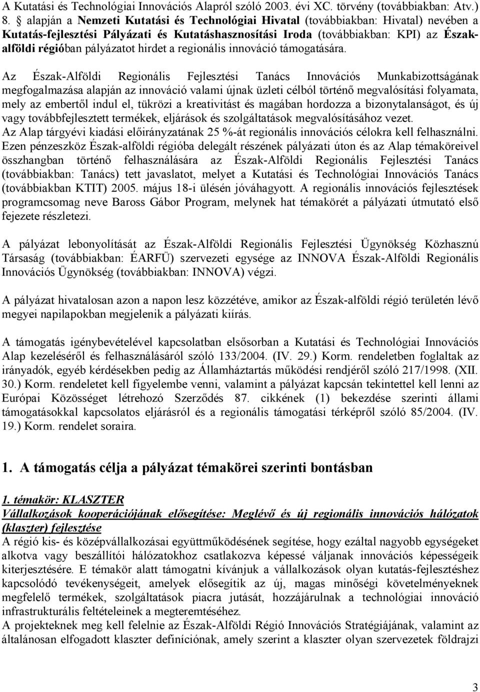 hirdet a regionális innováció támogatására.