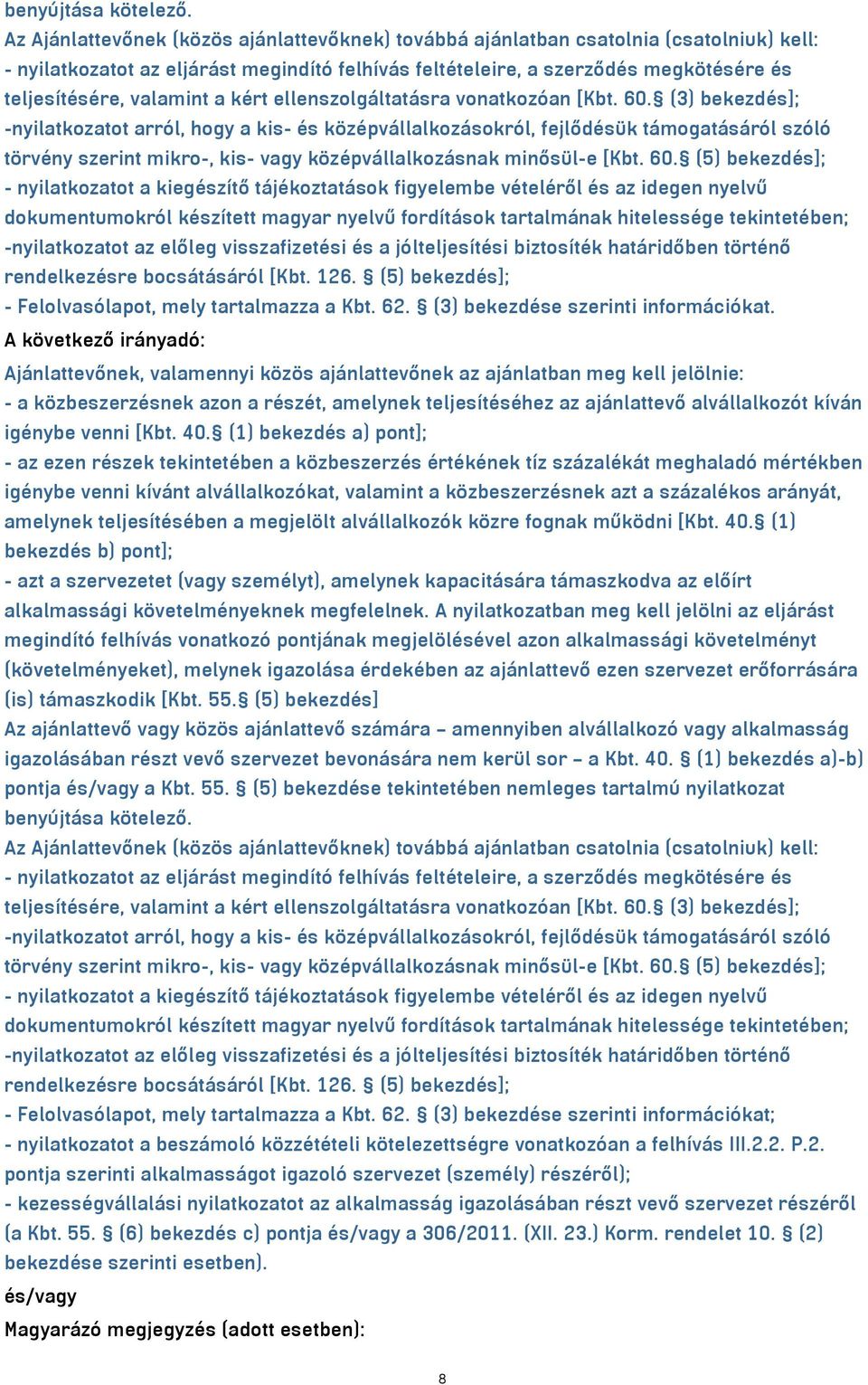 valamint a kért ellenszolgáltatásra vonatkozóan [Kbt. 60.