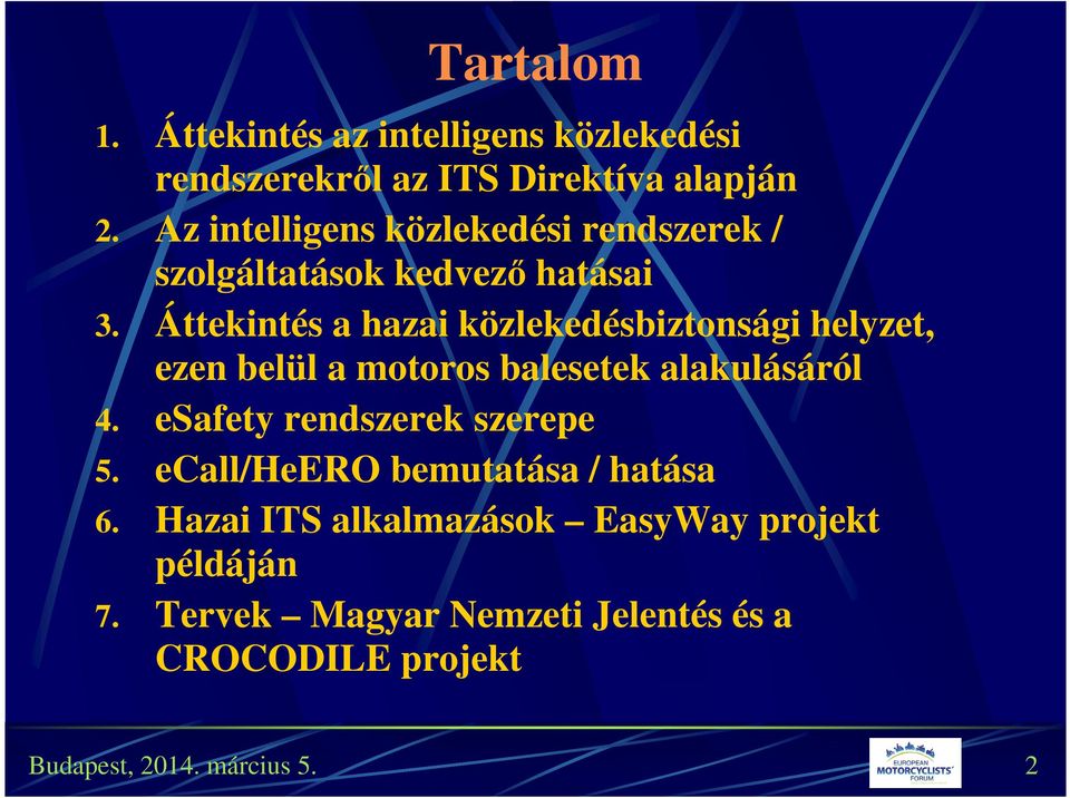 Áttekintés a hazai közlekedésbiztonsági helyzet, ezen belül a motoros balesetek alakulásáról 4.