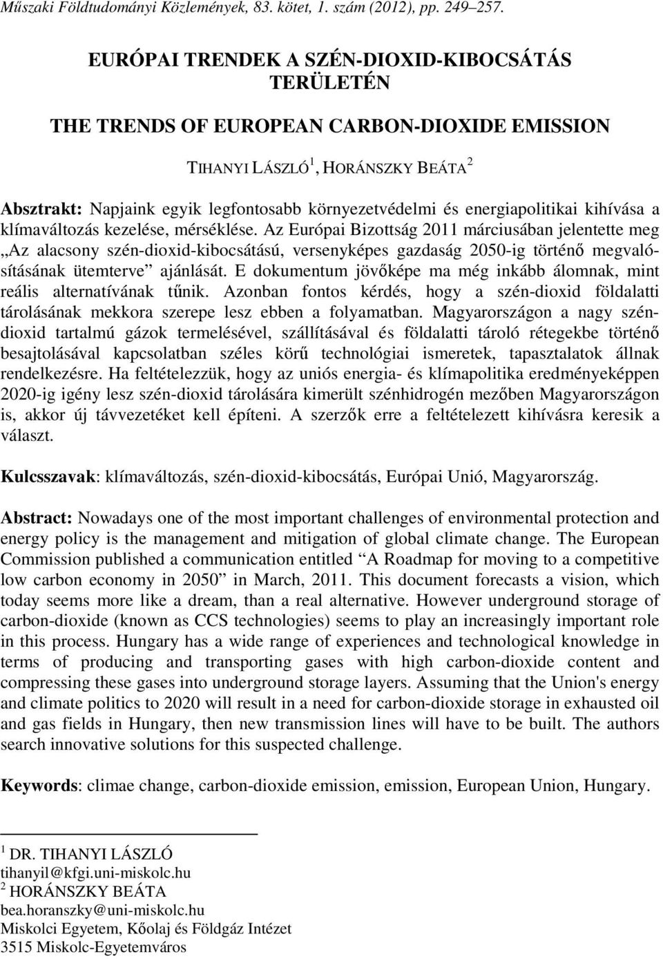 energiapolitikai kihívása a klímaváltozás kezelése, mérséklése.