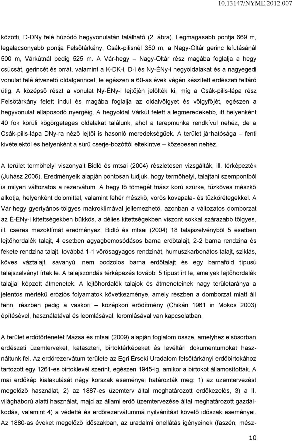 A Vár-hegy Nagy-Oltár rész magába foglalja a hegy csúcsát, gerincét és orrát, valamint a K-DK-i, D-i és Ny-ÉNy-i hegyoldalakat és a nagyegedi vonulat felé átvezető oldalgerincet, le egészen a 60-as