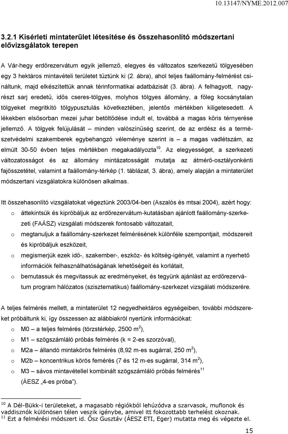 ahol teljes faállomány-felmérést csináltunk, majd elkészítettük annak térinformatikai adatbázisát (3. ábra).