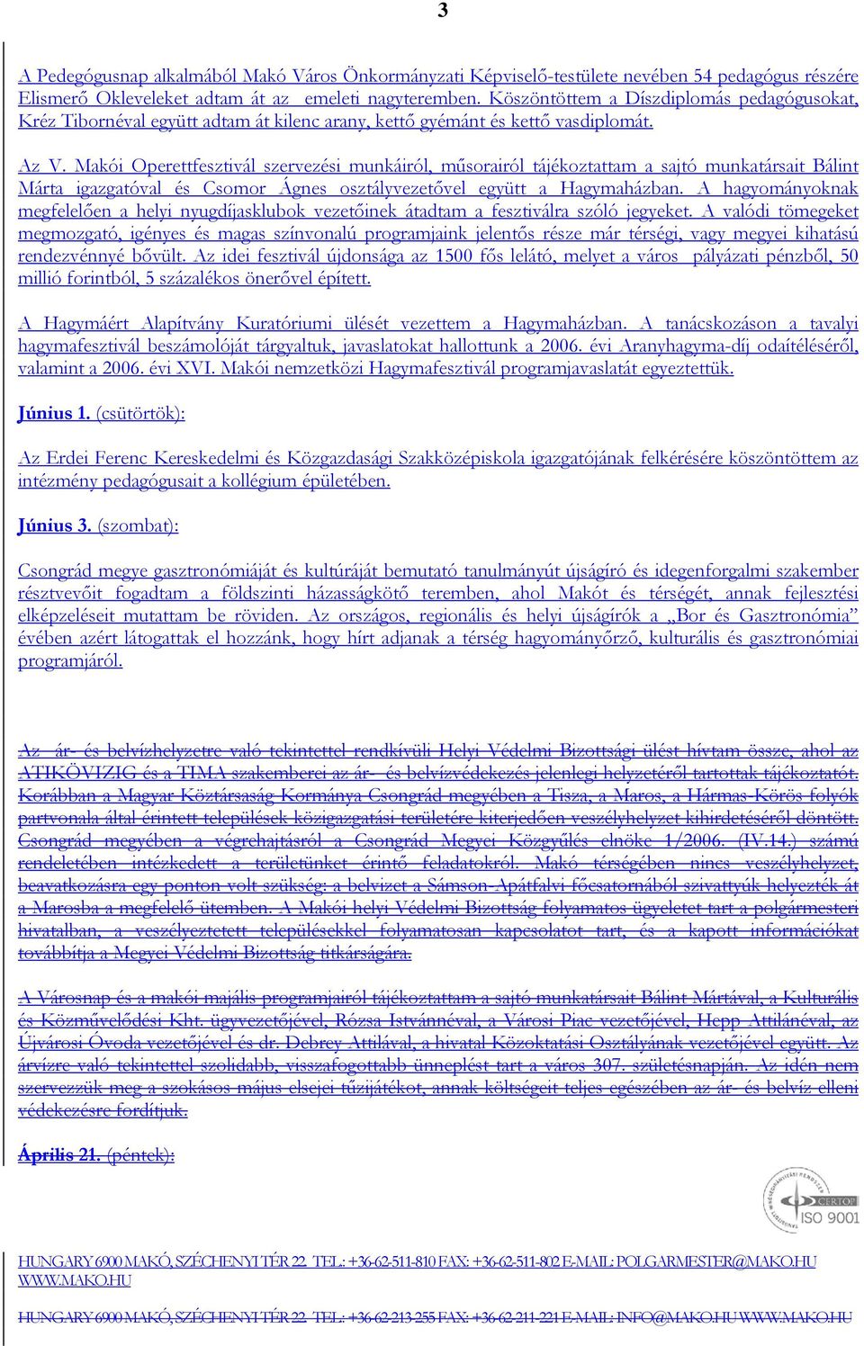 Makói Operettfesztivál szervezési munkáiról, műsorairól tájékoztattam a sajtó munkatársait Bálint Márta igazgatóval és Csomor Ágnes osztályvezetővel együtt a Hagymaházban.