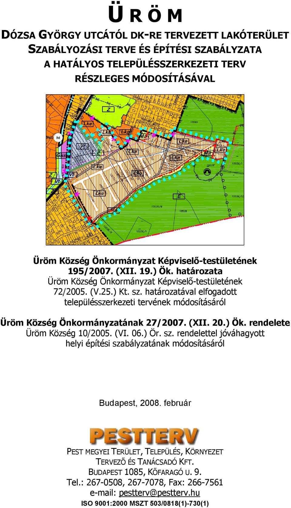 határozatával elfogadott településszerkezeti tervének módosításáról Üröm Község Önkormányzatának 27/2007. (XII. 20.) Ök. rendelete Üröm Község 10/2005. (VI. 06.) Ör. sz.