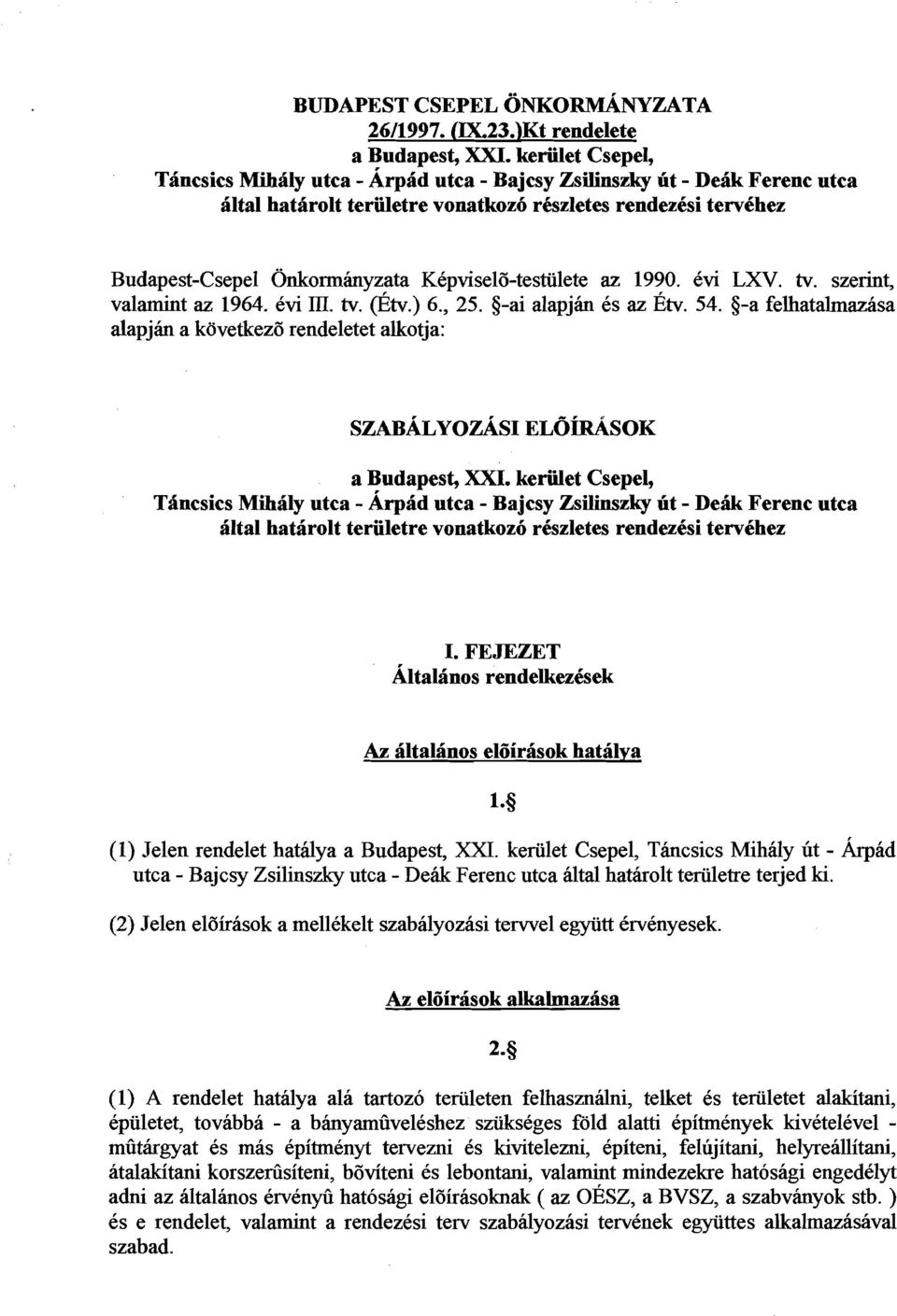 Kkpvisel6-testiilete az 1990. Cvi LXV. tv. szerint, valamint az 1964. dvi vi. tv. Gtv.) 6., 25. -ai alapjhn 6s az ~ tv. 54. -a felhatalmbsa alapjhn a kisvetkez6 rendeletet alkotja: a Budapest, XXI.