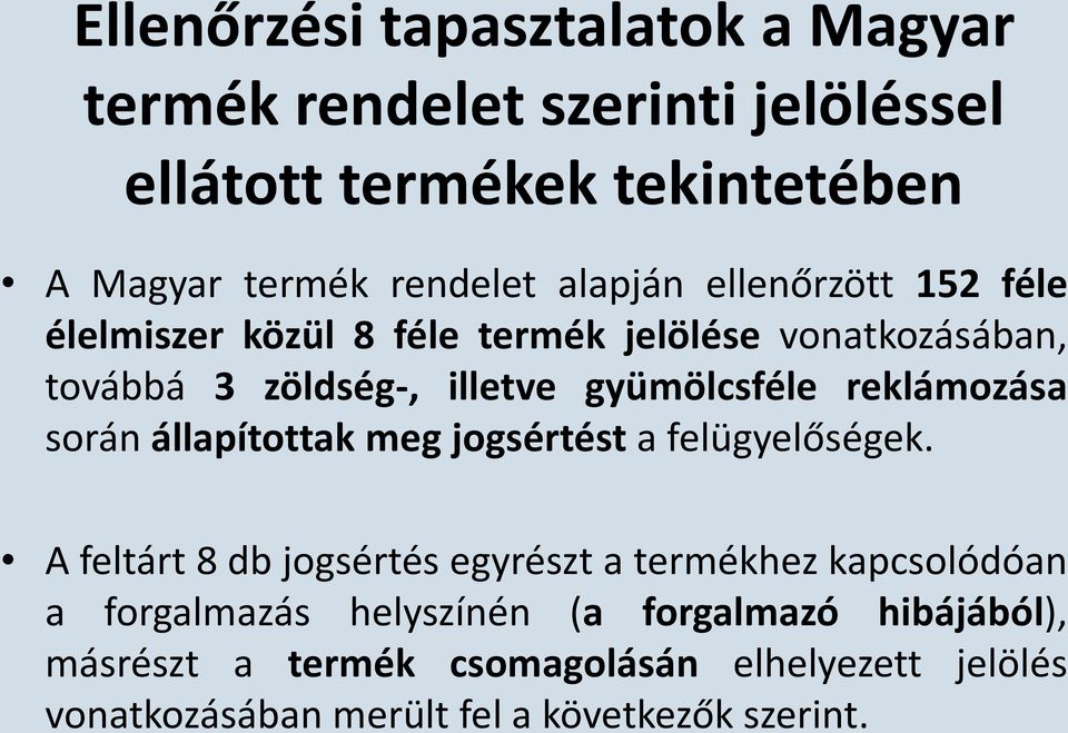 reklámozása során állapítottak meg jogsértést a felügyelőségek.