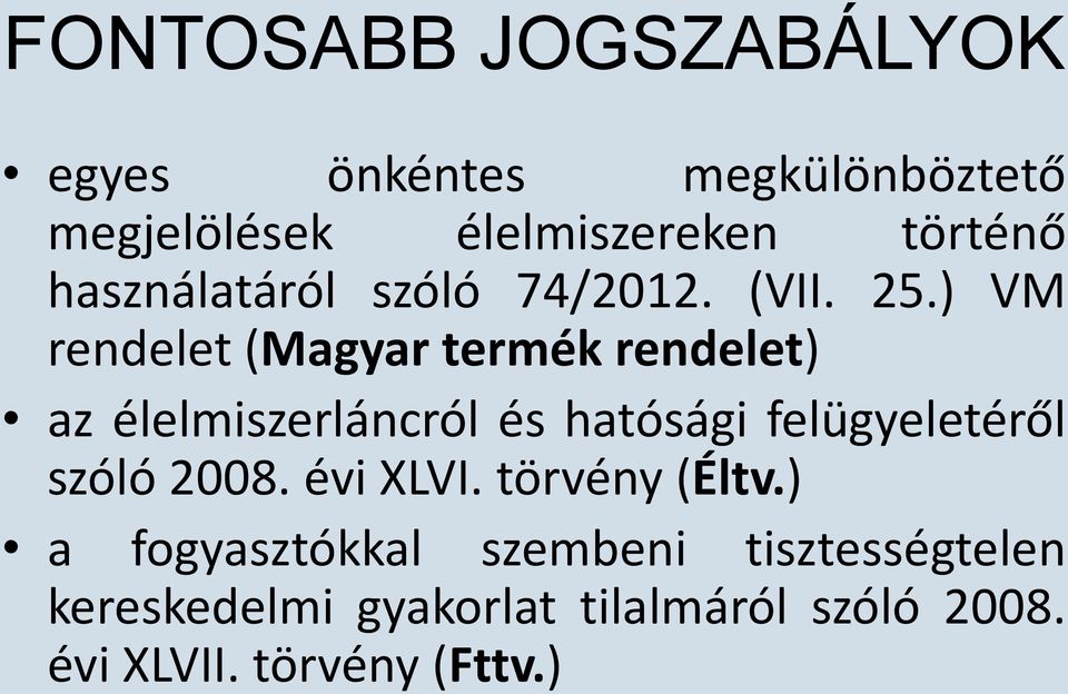 ) VM rendelet (Magyar termék rendelet) az élelmiszerláncról és hatósági felügyeletéről