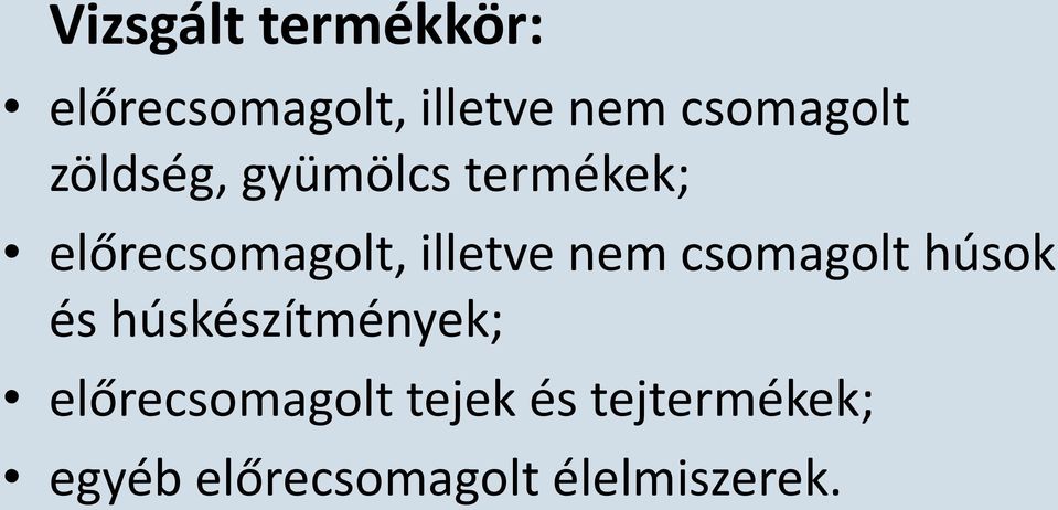 illetve nem csomagolt húsok és húskészítmények;