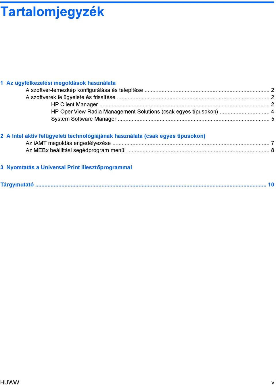 .. 2 HP OpenView Radia Management Solutions (csak egyes típusokon)... 4 System Software Manager.