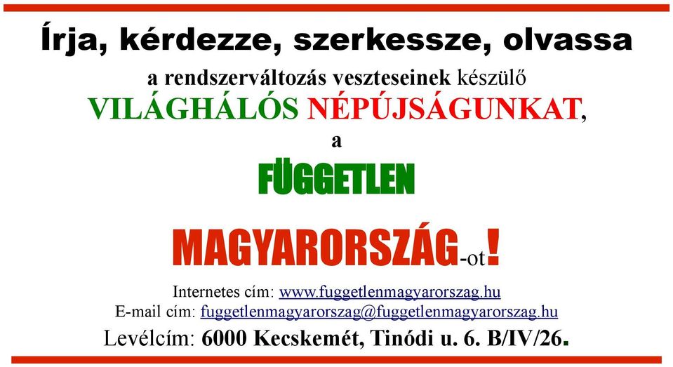 Internetes cím: www.fuggetlenmagyarorszag.