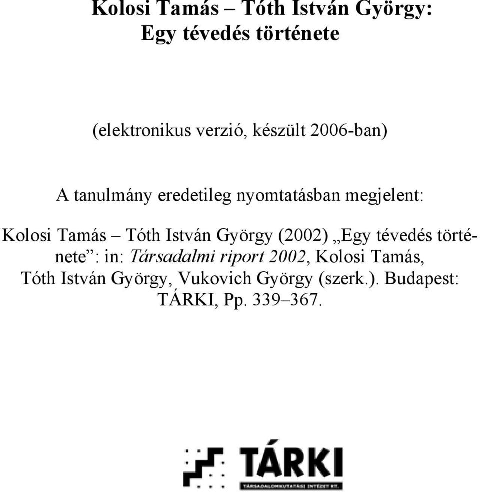 Tóth István György (2002) Egy tévedés története : in: Társadalmi riport 2002,