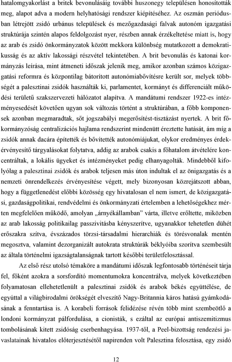 és zsidó önkormányzatok között mekkora különbség mutatkozott a demokratikusság és az aktív lakossági részvétel tekintetében.