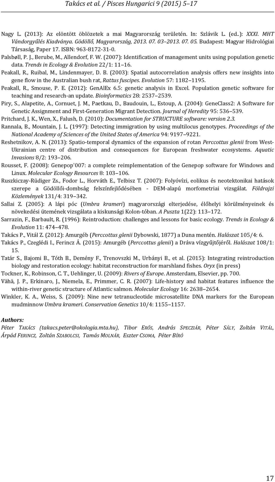 Trends in Ecology & Evolution 22/1: 11 16. Peakall, R., Ruibal, M., Lindenmayer, D. B.