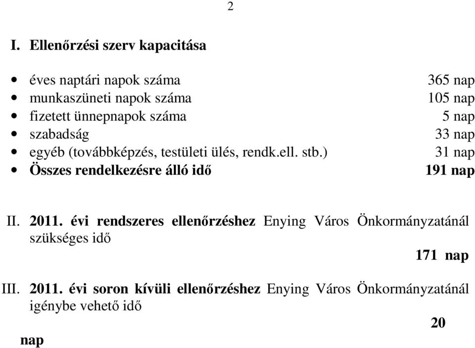 ) Összes rendelkezésre álló idı 365 nap 105 nap 5 nap 33 nap 31 nap 191 nap II. 2011.