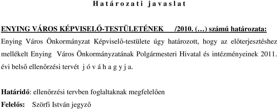 elıterjesztéshez mellékelt Enying Város Önkormányzatának Polgármesteri Hivatal és intézményeinek 2011.