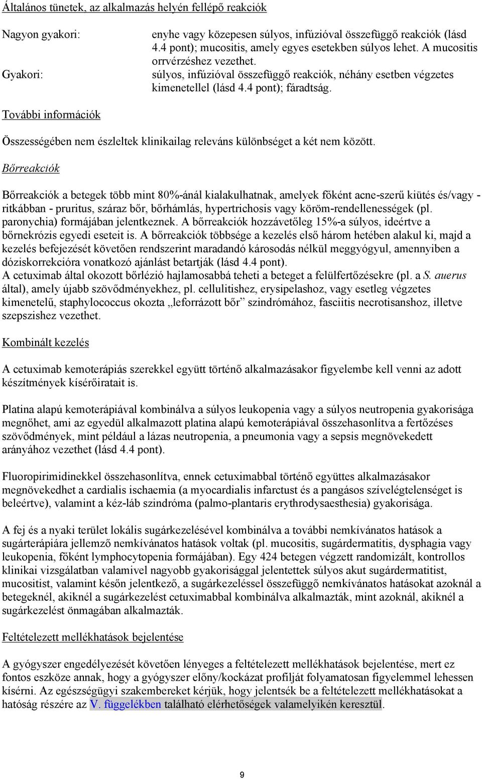 További információk Összességében nem észleltek klinikailag releváns különbséget a két nem között.